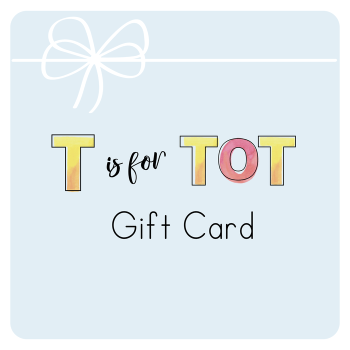 Colorful T is for TOT gift card design with a bow on a light blue background for children's learning experiences.